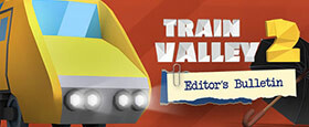 Train Valley 2 - Editor's Bulletin